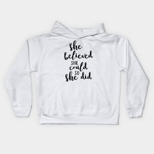 She believed she could so she did Kids Hoodie